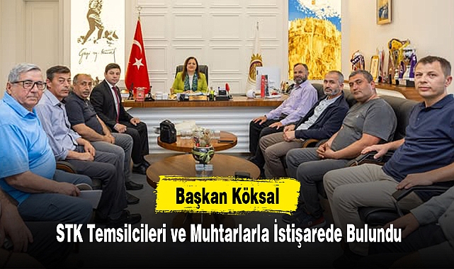 Başkan Köksal, STK Temsilcileri ve Muhtarlarla İstişarede Bulundu