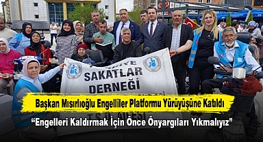 Başkan Mısırlıoğlu Engelliler Platformu Yürüyüşüne Katıldı