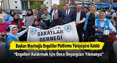 Başkan Mısırlıoğlu Engelliler Platformu Yürüyüşüne Katıldı