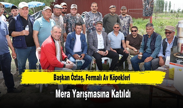 Başkan Öztaş, Fermalı Av Köpekleri Mera Yarışmasına Katıldı