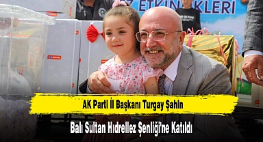 Başkan Şahin, Balı Sultan Hıdrellez Şenliği'ne Katıldı