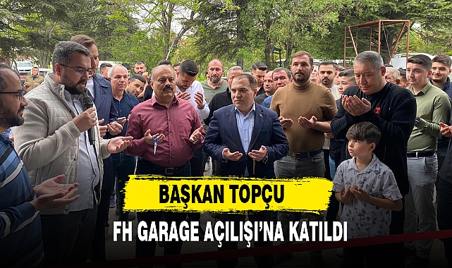 BAŞKAN TOPÇU  FH GARAGE AÇILIŞI’NA KATILDI