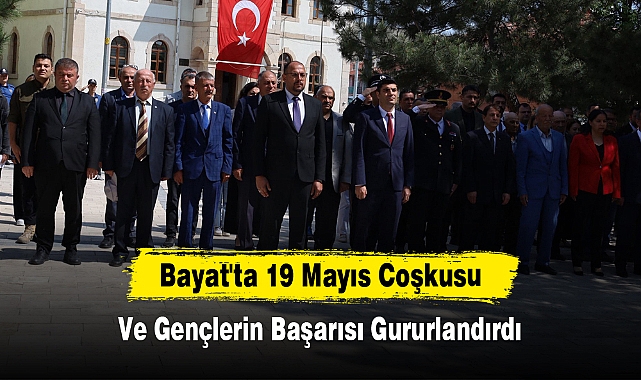 Bayat'ta 19 Mayıs Coşkusu ve Gençlerin Başarısı Gururlandırdı