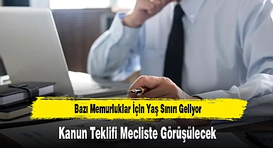 Bazı Memurluklar İçin Yaş Sınırı Geliyor