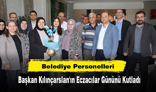 Belediye Personelleri, Başkan Kılınçarslan'ın Eczacılar Gününü Kutladı