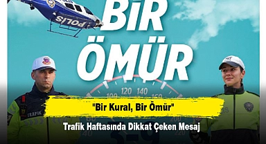 "Bir Kural, Bir Ömür": Trafik Haftasında Dikkat Çeken Mesaj