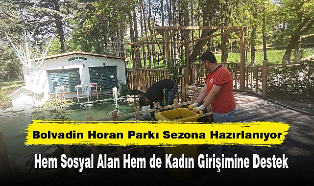 Bolvadin Horan Parkı Sezona Hazırlanıyor: Hem Sosyal Alan Hem de Kadın Girişimine Destek!