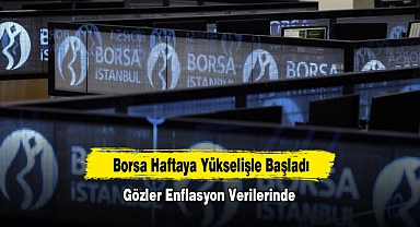 Borsa Haftaya Yükselişle Başladı
