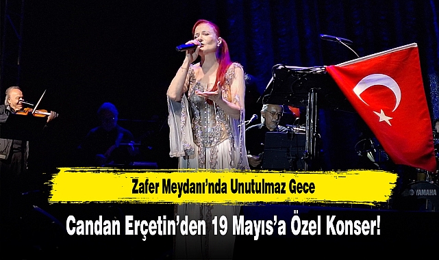 Candan Erçetin’den 19 Mayıs’a Özel Konser!