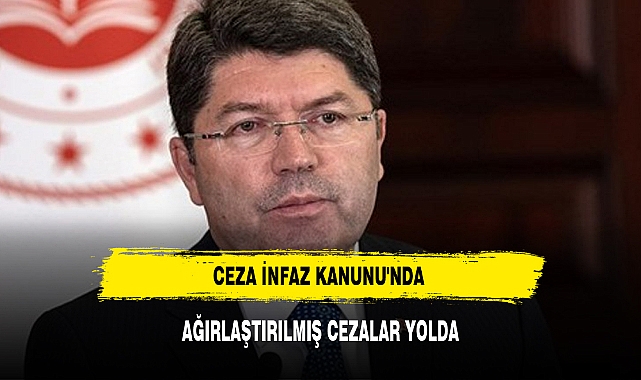 CEZA İNFAZ KANUNU'NDA AĞIRLAŞTIRILMIŞ CEZALAR YOLDA