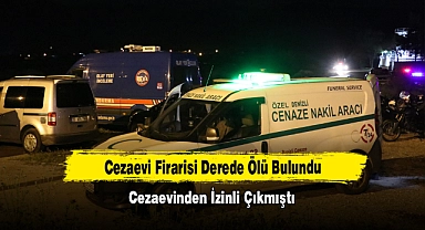 Cezaevi Firarisi Derede Ölü Bulundu