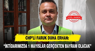 CHP'Lİ FARUK DUHA ERHAN: