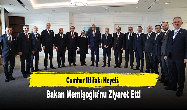 Cumhur İttifakı Heyeti, Bakan Memişoğlu’nu Ziyaret Etti