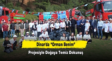 Dinar'da “Orman Benim” Projesiyle Doğaya Temiz Dokunuş
