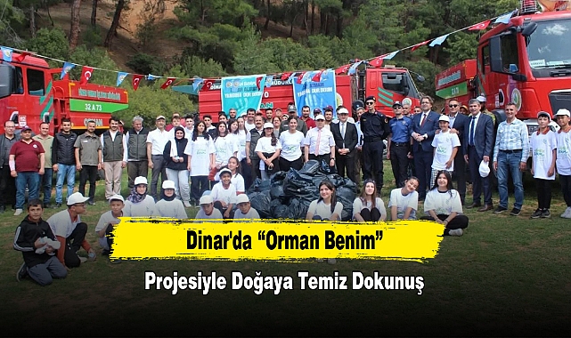Dinar'da “Orman Benim” Projesiyle Doğaya Temiz Dokunuş