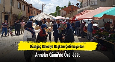Düzağaç Belediye Başkanı Çetinkaya’dan Anneler Günü’ne Özel Jest