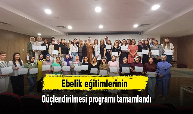 Ebelik eğitimlerinin güçlendirilmesi programı tamamlandı