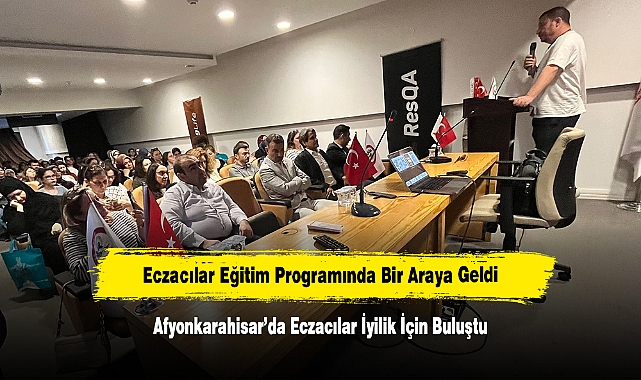 Eczacılar Eğitim Programında Bir Araya Geldi