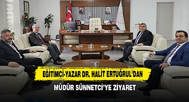 Eğitimci-Yazar Dr. Halit Ertuğrul’dan Müdür Sünnetci’ye Ziyaret