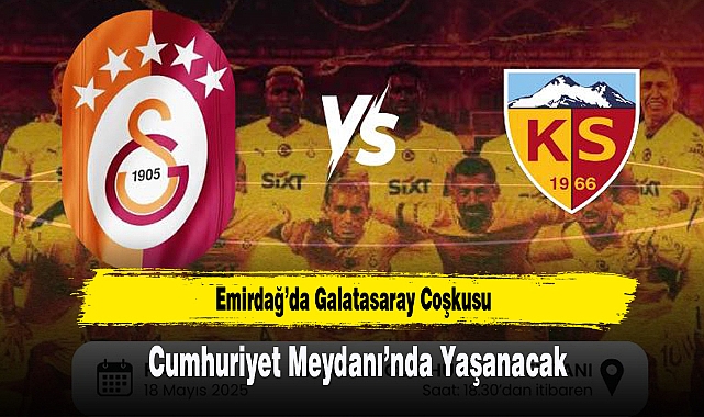 Emirdağ’da Galatasaray Coşkusu Cumhuriyet Meydanı’nda Yaşanacak