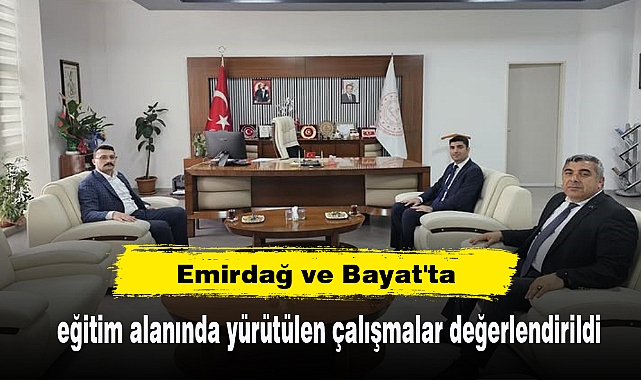 Emirdağ ve Bayat'ta eğitim alanında yürütülen çalışmalar değerlendirildi