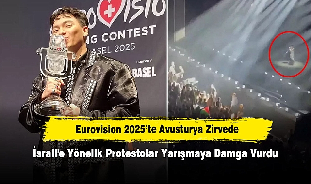 Eurovision 2025’te Avusturya Zirvede: İsrail'e Yönelik Protestolar Yarışmaya Damga Vurdu