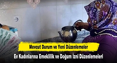 Ev Kadınlarına Emeklilik ve Doğum İzni Düzenlemeleri