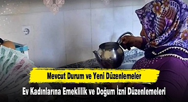 Ev Kadınlarına Emeklilik ve Doğum İzni Düzenlemeleri