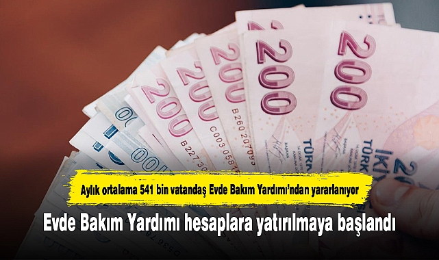 Evde Bakım Yardımı hesaplara yatırılmaya başlandı
