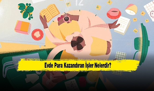 Evde Para Kazandıran İşler Nelerdir?