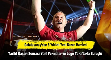 Galatasaray’dan 5 Yıldızlı Yeni Sezon Hamlesi! Tarihi Başarı Sonrası Yeni Formalar ve Logo Taraftarla Buluştu