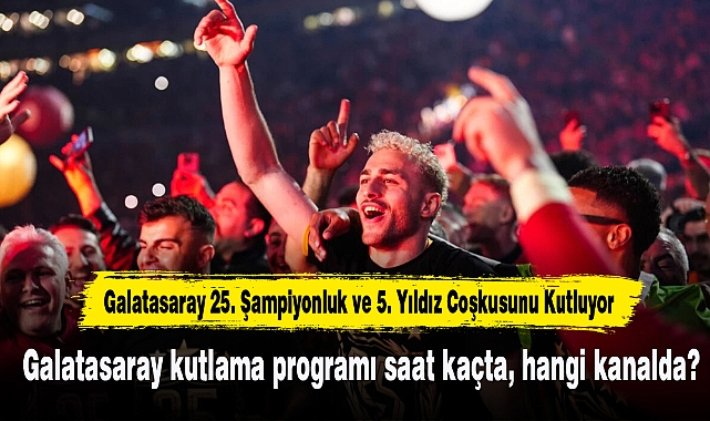 Galatasaray Kutlama Programı Saat Kaçta, Hangi Kanalda?