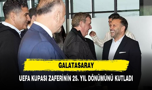 GALATASARAY, UEFA KUPASI ZAFERİNİN 25. YIL DÖNÜMÜNÜ KUTLADI