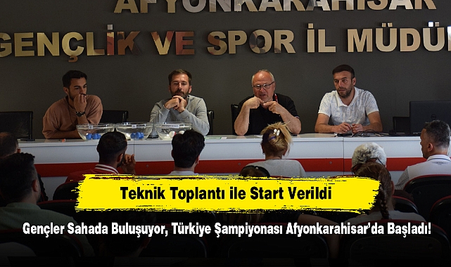 Gençler Sahada Buluşuyor, Türkiye Şampiyonası Afyonkarahisar’da Başladı!