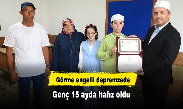 Görme engelli depremzede genç 15 ayda hafız oldu