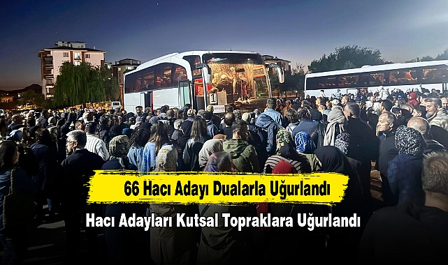 Hacı Adayları Kutsal Topraklara Uğurlandı