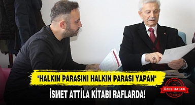 "HALKIN PARASINI HALKIN PARASI YAPAN" İSMET ATTİLA KİTABI RAFLARDA!