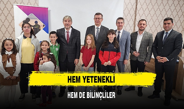 HEM YETENEKLİ HEM DE BİLİNÇLİLER
