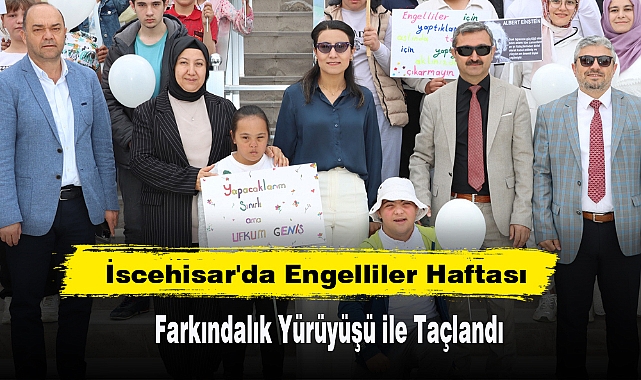 "Her Adımda Kalplerimiz Daha da Yaklaşıyor": İscehisar'da Engelliler Haftası Farkındalık Yürüyüşü ile Taçlandı
