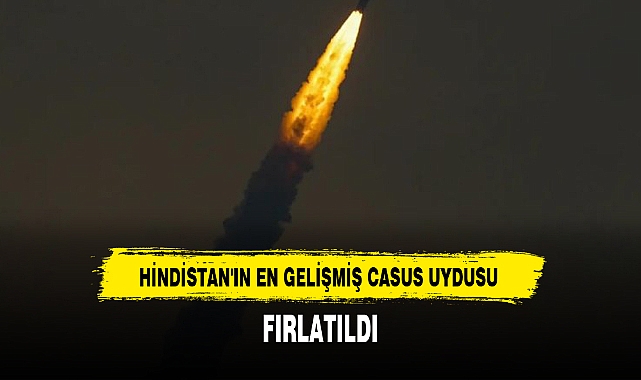 HİNDİSTAN'IN EN GELİŞMİŞ CASUS UYDUSU FIRLATILDI