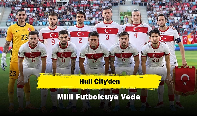 Hull City'den Milli Futbolcuya Veda