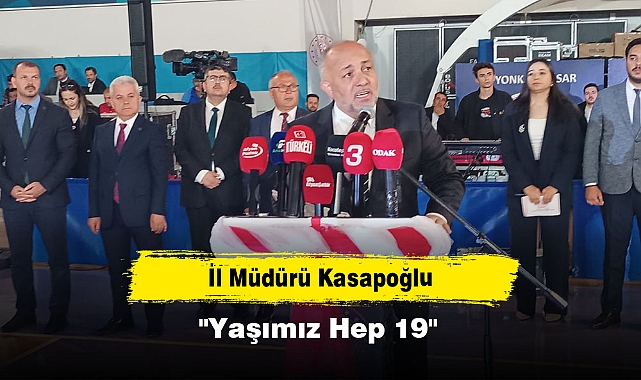 İl Müdürü Kasapoğlu: "Yaşımız hep 19"