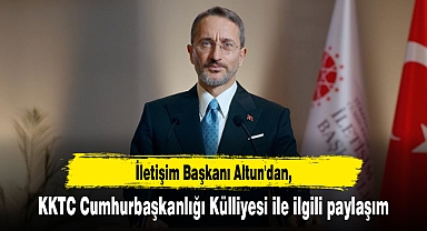 İletişim Başkanı Altun'dan KKTC Cumhurbaşkanlığı Külliyesi ile ilgili paylaşım