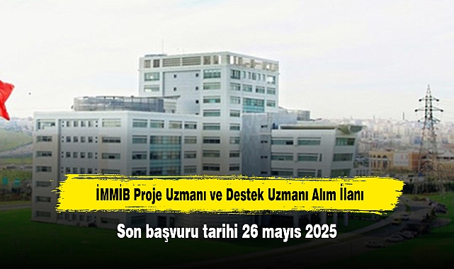 İMMİB Proje Uzmanı ve Destek Uzmanı Alım İlanı