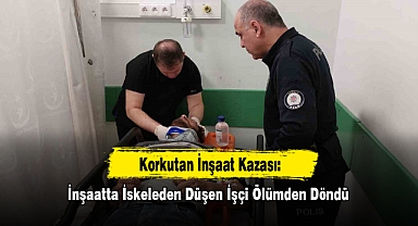 İnşaatta İskeleden Düşen İşçi Ölümden Döndü