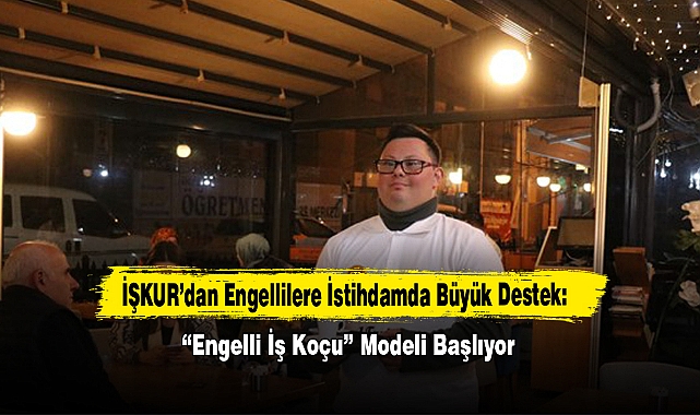 İŞKUR’dan Engellilere İstihdamda Büyük Destek: “Engelli İş Koçu” Modeli Başlıyor