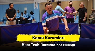 Kamu Kurumları Masa Tenisi Turnuvasında Buluştu