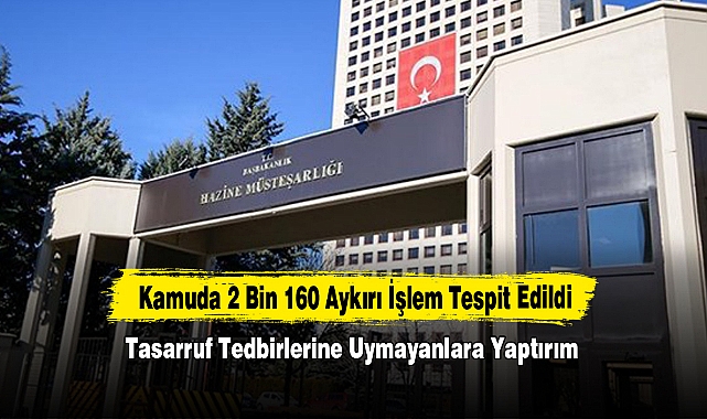 Kamuda 2 Bin 160 Aykırı İşlem Tespit Edildi