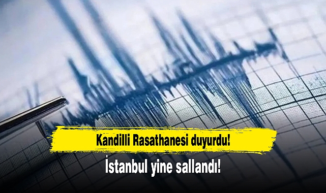 Kandilli Rasathanesi duyurdu! İstanbul yine sallandı