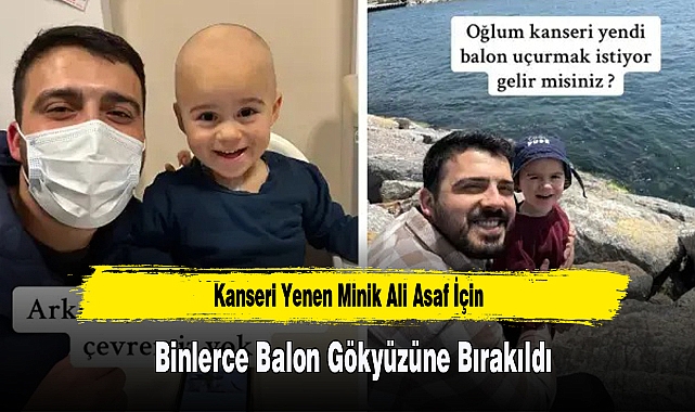Kanseri Yenen Minik Ali Asaf İçin Binlerce Balon Gökyüzüne Bırakıld